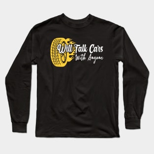 Will Talk Cars With Anyone Funny Automobile Car Lover Long Sleeve T-Shirt